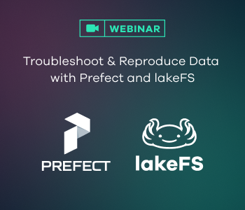 Troubleshoot & Reproduce Data with Prefect and lakeFS